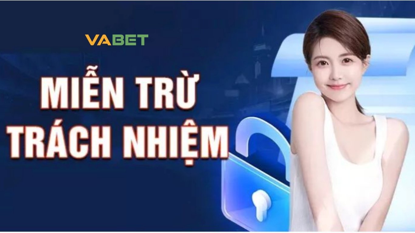 Tìm hiểu các chính sách miễn trừ trách nhiệm Vabet 