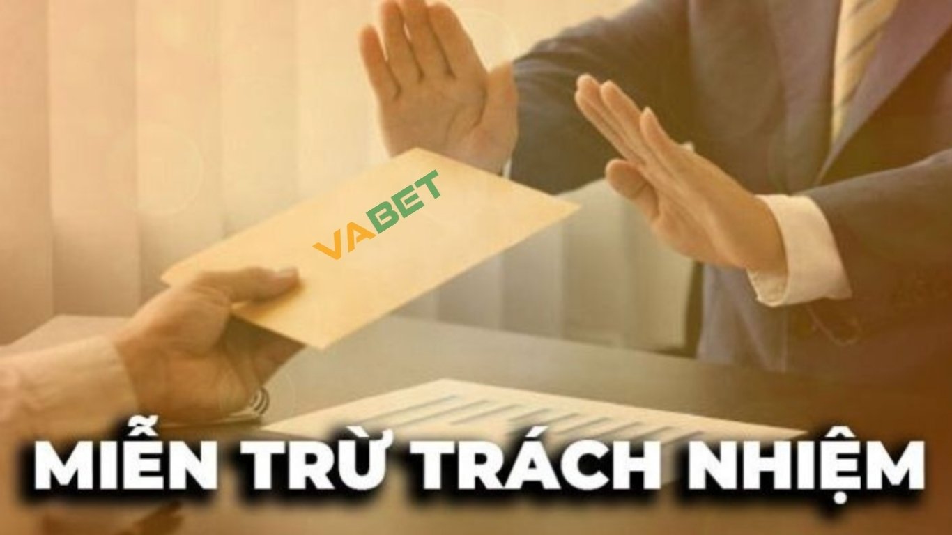 Chính sách miễn trừ trách nhiệm Vabet là gì?